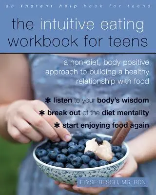 Das Intuitive Eating Workbook für Teenager: Ein nicht diätetischer, körperbetonter Ansatz zum Aufbau einer gesunden Beziehung zum Essen - The Intuitive Eating Workbook for Teens: A Non-Diet, Body Positive Approach to Building a Healthy Relationship with Food