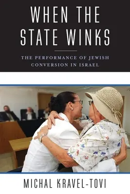 Wenn der Staat zwinkert: Die Leistung der jüdischen Konversion in Israel - When the State Winks: The Performance of Jewish Conversion in Israel