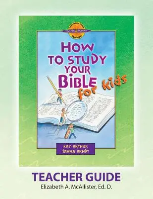 Discover 4 Yourself(r) Teacher Guide: Wie man die Bibel für Kinder studiert - Discover 4 Yourself(r) Teacher Guide: How to Study Your Bible for Kids