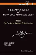 Die Quantenwelt der ultrakalten Atome und des Lichts - Buch II: Die Physik quantenoptischer Bauelemente - Quantum World of Ultra-Cold Atoms and Light, the - Book II: The Physics of Quantum-Optical Devices