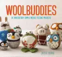 Woolbuddies: 20 unwiderstehlich einfache Nadelfilzprojekte - Woolbuddies: 20 Irresistibly Simple Needle Felting Projects