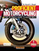 Gekonntes Motorradfahren: Der ultimative Leitfaden für eine gute Fahrweise - Proficient Motorcycling: The Ultimate Guide to Riding Well