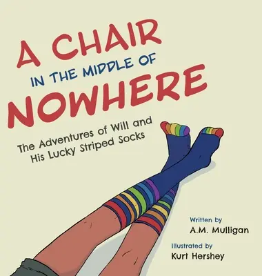 Ein Stuhl in der Mitte von Nirgendwo: Die Abenteuer von Will und seinen gestreiften Glückssocken - A Chair in the Middle of Nowhere: The Adventures of Will and His Lucky Striped Socks