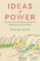 Ideen der Macht: Die Politik der amerikanischen Parteiideologieentwicklung - Ideas of Power: The Politics of American Party Ideology Development