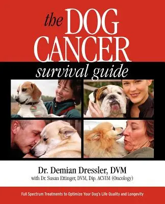 Der Leitfaden zum Überleben von Hundekrebs: Das ganze Spektrum der Behandlungen zur Optimierung der Lebensqualität und Langlebigkeit Ihres Hundes - The Dog Cancer Survival Guide: Full Spectrum Treatments to Optimize Your Dog's Life Quality and Longevity