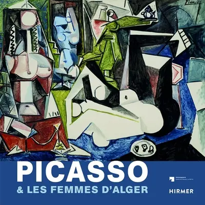 Picasso und Les Femmes d'Alger - Picasso & Les Femmes d'Alger