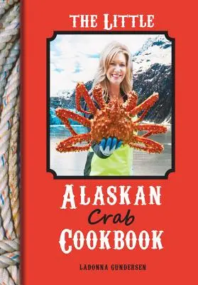 Das kleine Krabbenkochbuch aus Alaska - The Little Alaskan Crab Cookbook