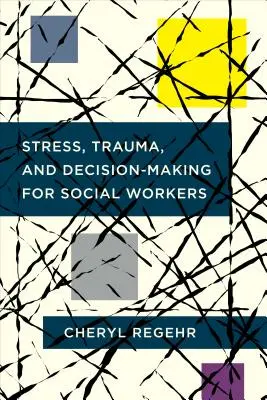 Stress, Trauma und Entscheidungsfindung für Sozialarbeiter - Stress, Trauma, and Decision-Making for Social Workers