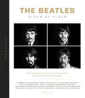 Die Beatles: Album für Album: Die Band und ihre Musik von Insidern, Experten und Augenzeugen - The Beatles: Album by Album: The Band and Their Music by Insiders, Experts & Eyewitnesses