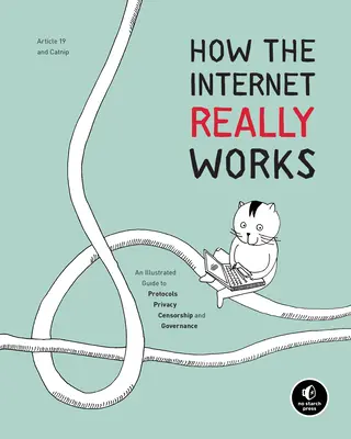 Wie das Internet wirklich funktioniert: Ein illustrierter Leitfaden zu Protokollen, Datenschutz, Zensur und Verwaltung - How the Internet Really Works: An Illustrated Guide to Protocols, Privacy, Censorship, and Governance