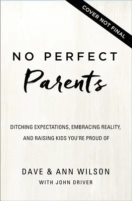 Keine perfekten Eltern: Werfen Sie Erwartungen über Bord, nehmen Sie die Realität an und entdecken Sie das eine Geheimnis, das Ihre Erziehung verändern wird - No Perfect Parents: Ditch Expectations, Embrace Reality, and Discover the One Secret That Will Change Your Parenting