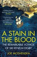 Flecken im Blut - Die bemerkenswerte Reise des Sir Kenelm Digby - Stain in the Blood - The Remarkable Voyage of Sir Kenelm Digby