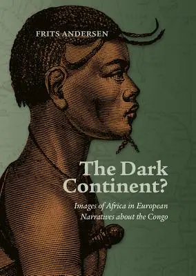 Der dunkle Kontinent?: Bilder von Afrika in europäischen Erzählungen über den Kongo - The Dark Continent?: Images of Africa in European Narratives about the Congo