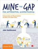 Die Lücke im mathematischen Verständnis schließen, Klassenstufe 3-5: Häufige Lücken und Missverständnisse und was man dagegen tun kann - Mine the Gap for Mathematical Understanding, Grades 3-5: Common Holes and Misconceptions and What to Do about Them