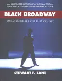 Schwarzer Broadway: Afroamerikaner auf dem Great White Way - Black Broadway: African Americans on the Great White Way