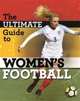 Der ultimative Leitfaden für Frauenfußball - The Ultimate Guide to Women's Football