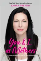 Du und ich, als Mütter: Ein roher und ehrlicher Leitfaden zur Mutterschaft - You and I, as Mothers: A Raw and Honest Guide to Motherhood