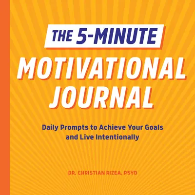 Das 5-Minuten-Motivations-Tagebuch: Tägliche Anregungen zum Erreichen Ihrer Ziele und für ein bewusstes Leben - The 5-Minute Motivational Journal: Daily Prompts to Achieve Your Goals and Live Intentionally