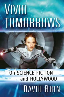 Lebendige Zukünfte: Über Science-Fiction und Hollywood - Vivid Tomorrows: On Science Fiction and Hollywood