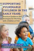 Unterstützung gefährdeter Kinder in den ersten Lebensjahren: Praktische Anleitungen und Strategien für die Arbeit mit gefährdeten Kindern - Supporting Vulnerable Children in the Early Years: Practical Guidance and Strategies for Working with Children at Risk