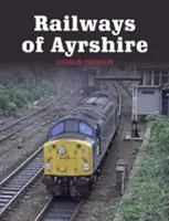 Die Eisenbahnen von Ayrshire - Railways of Ayrshire
