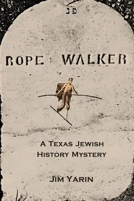 Rope Walker: Ein texanisch-jüdisches Geschichtsmysterium - Rope Walker: A Texas Jewish History Mystery