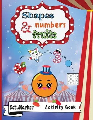 Formen, Zahlen & Früchte Dot Marker Activity Book: Dot Markers Activity Book: Formen, Zahlen und Früchte Einfaches BIG DOTS Geschenk für Kinder von 1-3 Jahren, - Shapes, Numbers & Fruits Dot Marker Activity Book: Dot Markers Activity Book: Shapes, Numbers and Fruits Easy Guided BIG DOTS Gift For Kids Ages 1-3,