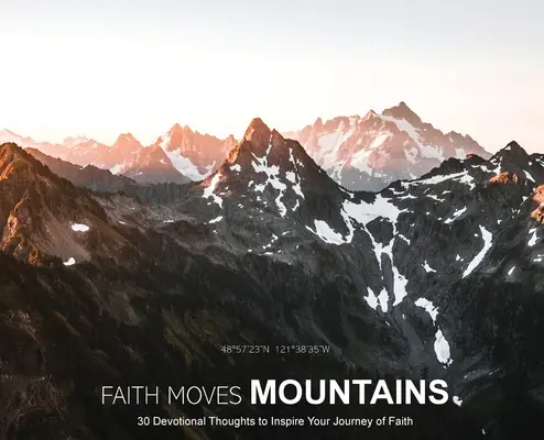 Der Glaube versetzt Berge: 30 Andachtsgedanken zur Inspiration für Ihre Glaubensreise - Faith Moves Mountains: 30 Devotional Thoughts to Inspire Your Journey of Faith