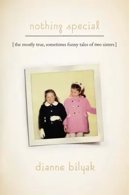 Nichts Besonderes: Die meist wahren, manchmal lustigen Geschichten von zwei Schwestern - Nothing Special: The Mostly True, Sometimes Funny Tales of Two Sisters