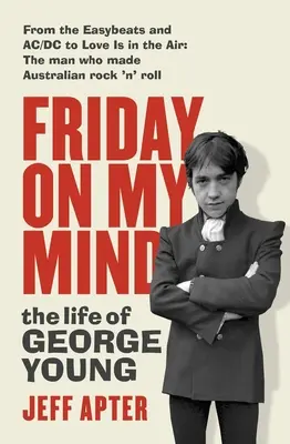 Freitag in meinem Kopf: Das Leben von George Young - Friday on My Mind: The Life of George Young