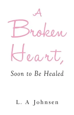 Ein gebrochenes Herz, das bald geheilt sein wird - A Broken Heart, Soon to Be Healed