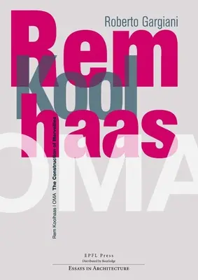 Rem Koolhaas/Oma: Die Konstruktion der Merveilles - Rem Koolhaas/Oma: The Construction of Merveilles