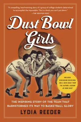 Dust Bowl Girls: Die inspirierende Geschichte des Teams, das sich mit einem Barnstorm zum Basketball-Ruhm aufschwang - Dust Bowl Girls: The Inspiring Story of the Team That Barnstormed Its Way to Basketball Glory