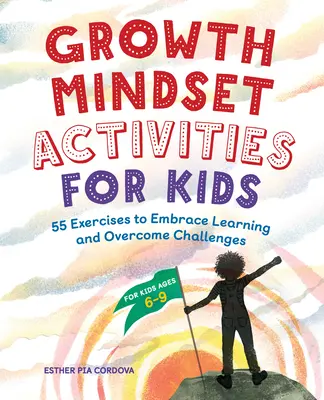 Growth Mindset Activities for Kids: 55 Übungen zum Lernen und Überwinden von Herausforderungen - Growth Mindset Activities for Kids: 55 Exercises to Embrace Learning and Overcome Challenges