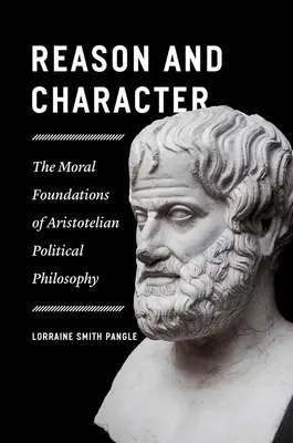 Vernunft und Charakter: Die moralischen Grundlagen der aristotelischen politischen Philosophie - Reason and Character: The Moral Foundations of Aristotelian Political Philosophy