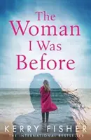 Woman I Was Before - Ein fesselnder, emotionaler Pageturner mit einer überraschenden Wendung - Woman I Was Before - A gripping emotional page turner with a twist