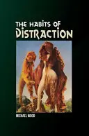 Die Gewohnheiten der Ablenkung - The Habits of Distraction