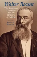 Walter Besant: Das Geschäft der Literatur und das Vergnügen der Reform - Walter Besant: The Business of Literature and the Pleasures of Reform