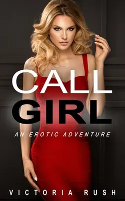 Callgirl: Ein erotisches Abenteuer - Call Girl: An Erotic Adventure