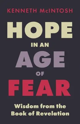 Hoffnung in einem Zeitalter der Angst: Weisheit aus dem Buch der Offenbarung - Hope in an Age of Fear: Wisdom from the Book of Revelation