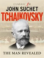 Tschaikowsky - Der enthüllte Mann - Tchaikovsky - The Man Revealed