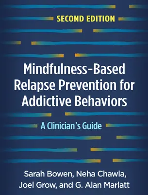 Achtsamkeitsbasierte Rückfallprävention bei Suchtverhalten, zweite Auflage: Ein Leitfaden für Kliniker - Mindfulness-Based Relapse Prevention for Addictive Behaviors, Second Edition: A Clinician's Guide