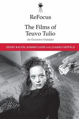 Neuausrichtung: Die Filme von Teuvo Tulio: Ein exzessiver Außenseiter - Refocus: The Films of Teuvo Tulio: An Excessive Outsider