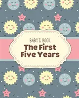 Baby's Book The First Five Years: Memory Keeper - Erstes Mal Eltern werden - Während du wächst - Geschenk zur Babyparty - Baby's Book The First Five Years: Memory Keeper - First Time Parent - As You Grow - Baby Shower Gift