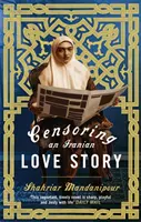 Die Zensur einer iranischen Liebesgeschichte - Ein Roman - Censoring An Iranian Love Story - A novel