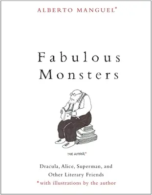 Fabelhafte Ungeheuer: Dracula, Alice, Superman und andere literarische Freunde - Fabulous Monsters: Dracula, Alice, Superman, and Other Literary Friends