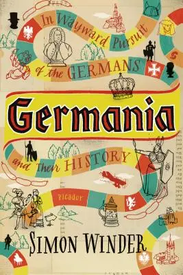 Germania: Auf der Suche nach den Deutschen und ihrer Geschichte - Germania: In Wayward Pursuit of the Germans and Their History