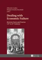 Der Umgang mit wirtschaftlichem Scheitern: Zwischen Norm und Praxis (15. bis 21. Jahrhundert) - Dealing with Economic Failure: Between Norm and Practice (15th to 21st Century)