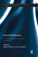 Liminal Landscapes: Reisen, Erfahrungen und Räume dazwischen - Liminal Landscapes: Travel, Experience and Spaces In-Between