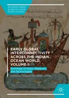 Frühe globale Verflechtungen in der Welt des Indischen Ozeans, Band II: Austausch von Ideen, Religionen und Technologien - Early Global Interconnectivity Across the Indian Ocean World, Volume II: Exchange of Ideas, Religions, and Technologies